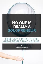 No One Is Really A Solopreneur Solopreneur Coaching Business Blogging Branding