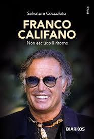 FRANCO CALIFANO, NON ESCLUDO IL RITORNO
