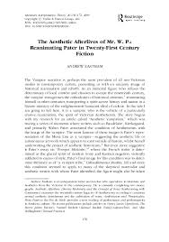 The chapter first looks at the aesthetic … Pdf The Aesthetic Afterlives Of Mr W P Reanimating Pater In Twenty First Century Fiction Andrew Eastham Academia Edu