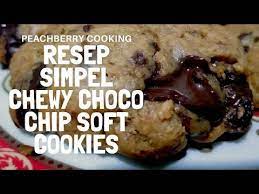 Resep Simpel Chewy Choco Chip Soft Cookies Youtube Resep Simpel Resep Sederhana Resep Biskuit