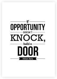 When opportunity knocks an optimist sets the table. Amazon Com Lab No 4 If Opportunity Doesn T Knock Build A Door Milton Berle Inspirational Quotes Typography Poster In A3 16 5 X 11 7 Posters Prints