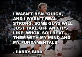  Basketball Quotes Basketball Quote By Larry Legend About The Importance Of Fundamentals Basketball Quotes Sport Quotes Famous Basketball Quotes