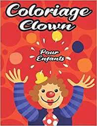 Download and print these clown faces coloring pages for free. Coloriage Clown Grand Livre De Coloriage De Clowns Pour Enfant Livre De Coloriage Pour Les Fans Des Clowns Cirque Super Fun Pour Enfants 24 Croquis A Colorier 48