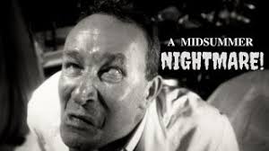 A Midsummer Nightmare!