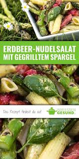 Erdbeer Nudelsalat Mit Gegrilltem Spargel Rezept Nudelsalat Rezepte Und Salat