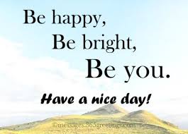 Have A Nice Day Good Day Quotes Good Morning Inspiration Quote Of The Day