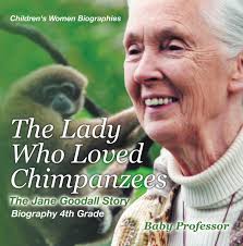 The Lady Who Loved Chimpanzees