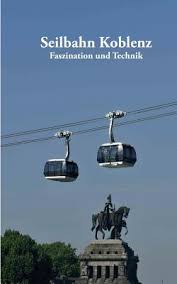It connects the banks of the river rhine and the hill plateau next to ehrenbreitstein fortress.the cable car system has an 890m length and elevates 112m. Seilbahn Koblenz Faszination Und Technik