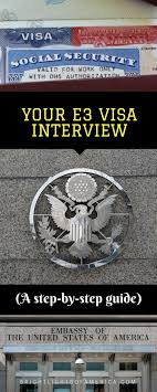 E3 Visa Interview Step By Step Guide For Australians Who Want To Work In The Us Visa Work Visa Expat Life