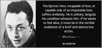 Definition Of Byronic Hero Albert Camus Quotes Camus Quotes Albert Camus