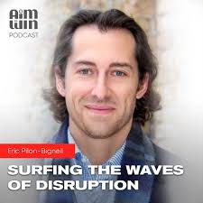 Surfing the Waves of Disruption with Eric Pilon-Bignell