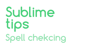 Sublime Tips Spell Checking Youtube