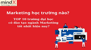 Marketing học trường nào? TOP 10 trường đại học có đào tạo ngành Marketing  tốt nhất hiện nay?