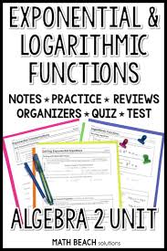 Exponential And Logarithmic Functions Algebra 2 Unit Algebra Worksheets Algebra Lesson Plans Logarithmic Functions