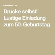 Drucke Selbst Lustige Einladung Zum 50 Geburtstag Lustige Einladungen Einladungen Und Einladung 50 Geburtstag