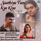 Saathiya Tune Kya Kiya Recreated Mp3 Song Download Saathiya Tune Kya Kiya Recreated Saathiya Tune Kya Kiya Recreated à¤¸ à¤¥ à¤¯ à¤¤ à¤¨ à¤ à¤¯ à¤ à¤¯ à¤° à¤ à¤° à¤à¤ à¤¡ Song By Samarth Mishra On Gaana Com Kya kaha beliya ye tune kya kaha yu naa kabhee karna intejar maine kiya hai tumase pyar maine kiya hai tumase pyar itna karo naa mujhe pyar itna karo naa mujhe pyar. saathiya tune kya kiya recreated mp3