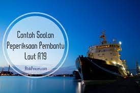 Pembantu laut gred a19 (pelayaran). Contoh Soalan Peperiksaan Pembantu Laut A19 Atokpencen Com