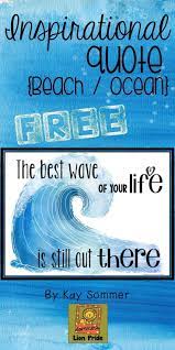 Inspirational Poster Free The Best Wave Of Your Life Is Still Out There Classroom Motivational Posters Ocean Theme Classroom Inspirational Quotes For Kids