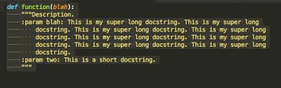 Whereas python docstrings as mentioned above provides a convenient way of associating documentation with python modules, functions, classes, and methods. Spaces Are Inserted For Indent In Python Docstring When The Previous Indents Are Tabs Issue 15 Ehuss Sublime Wrap Plus Github