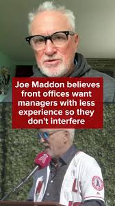 Joe Maddon believes front offices look for players fresh out of the game to  manage because they're less likely to interfere with their analytical  process.