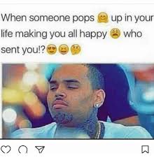 When Someone Pops Up In Your Life Making You All Happy Who Sent You Meme On Me Me
