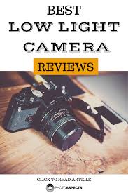 Best Low Light Camera Best Low Light Camera Low Light Camera Camera Photography