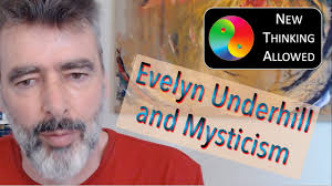 Evelyn Underhill and Mysticism with James Tunney : The New Thinking Allowed  Foundation