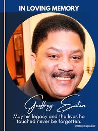 Our hearts are deeply saddened following news of the passing of Geoffrey  Eaton. I extend my heartfelt condolences to his family, friends, and  colleagues. Geoffrey was beloved among the Harlem community and