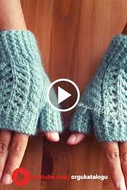 Kolay Parmaksiz Eldiven Orgu Modelleri Knitting Gloves Eldiven Parmaksiz Eldiven Bebekler Icin Orgu