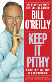 Bill oreilly is the author of killing england (4.34 avg rating, 117 ratings, 9 reviews). Keep It Pithy By Bill O Reilly 9780385346627 Penguinrandomhouse Com Books