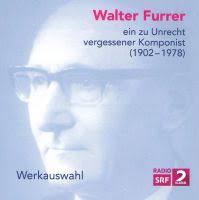 Walter Furrer Ein zu Unrecht vergessener Komponist
