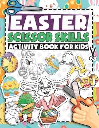 Download Easter Scissor Skills Activity Book For Kids Fun Cut And Coloring Preschool Activity Book For Toddlers Easter Basket Stuffer Paperback Politics And Prose Bookstore