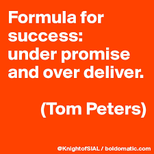 Formula For Success Under Promise And Over Deliver Tom Peters Post By Knightofsial On Boldomatic