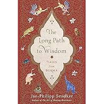 Amazon.com: The Long Path to Wisdom: Tales from Burma: 9781590519646:  Sendker, Jan-Philipp, Karnath, Lorie, Sendker, Jonathan, Liesener, Lisa, ...