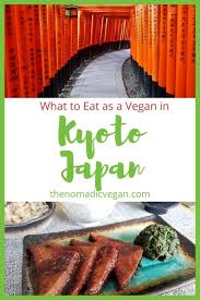 The Ultimate Vegan Guide To Kyoto Japan In 2020 Vegan Friendly Restaurants Vegan Travel Foodie Travel
