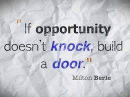 One door closes, another door opens: If Opportunity Doesn T Knock Build A Door Ben Francia