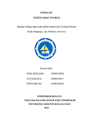 Sistem saraf mengkoordinasi, menafsirkan dan mengontrol interaksi antara individu dengan lingkungan sekitarnya. Makalah Sistem Saraf Otonom Diajukan Seb