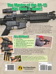 Ar 15 brands that start with w. Amazon Com The Gun Digest Book Of The Ar 15 Volume Iii Sweeny S Ar 9781440213762 Sweeney Patrick Books