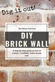 Maybe you would like to learn more about one of these? Diy Brick Wall How To Create A Fake Real Exposed Brick Wall The Decor Formula