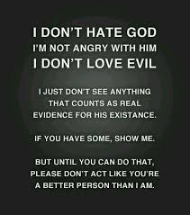 The Posts Below Should Supply Some Of The Evidence You Are Looking For I M No Better Then You Just Another Human Seeking For T Atheism Atheist Quotes Atheist