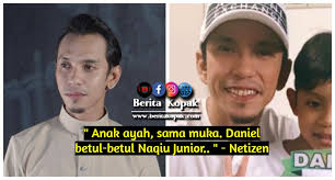 Anak ayah, sama muka. Daniel betul-betul Naqiu Junior.. ”