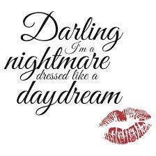 Cause Darling I M A Nightmare Dressed Like A Daydream Nightmare Quotes Darling Quotes Taylor Swift Lyrics