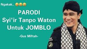 Semoga kata kata bijak gus miftah ini dapat membuat kita menjadi lebih dewasa dan selalu semangat menghadapi dunia ini. Gus Miftah Parodi Syi Ir Tanpo Waton Untuk Jomblo By Islam Nusantara Channel