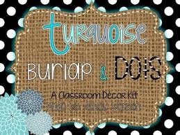 Black And White Polka Dot Classroom Decor Turquoise Burlap And Black And White Polka Dots By Sweet Cup Of Tea Ching Teachers Pay Teacher Polka Dot Classroom Burlap Classroom Decor Burlap Classroom
