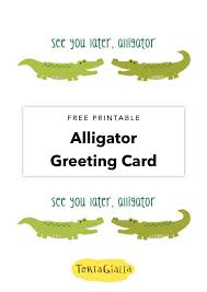 The expected response is 'in (or after) a while, crocodile.'. Free Printable See You Later Alligator Card Tortagialla