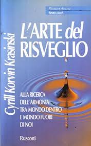 Cyrill K. Krasinski – Problemi attuali. Spiritualità – L’arte del risveglio. Alla ricerca dell’armonia tra mondo dentro e mondo fuori di noi (2002) pdf