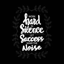 Brainyquote has been providing inspirational quotes since 2001 to our worldwide community. Work Hard In Silence Let Success Make The Noise Stock Vector Illustration Of Poster Drawn 166965057