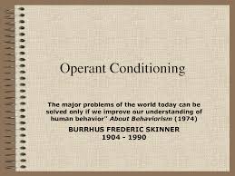 Notice how adults are motivated by their. Quotes About Operant Conditioning Quotesgram
