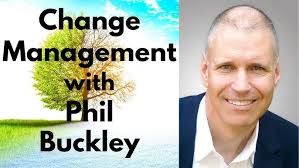 Change Management: Interview w/ Phil Buckley, Author of Change