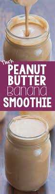 An Ultra Thick And Creamy Peanut Butter Banana Smoothie Recipe That Tastes Lik Peanut Butter Banana Smoothie Recipe Banana Smoothie Recipe Peanut Butter Banana